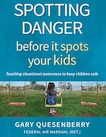 Spotting Danger Before It Spots Your Kids: Teaching Situational Awareness to Keep Children Safe - Kirkus Review